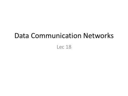 Data Communication Networks Lec 18. Wired LAN:Ethernet Datalink layer – Logical link control(LLC) – MAC Physical layer.