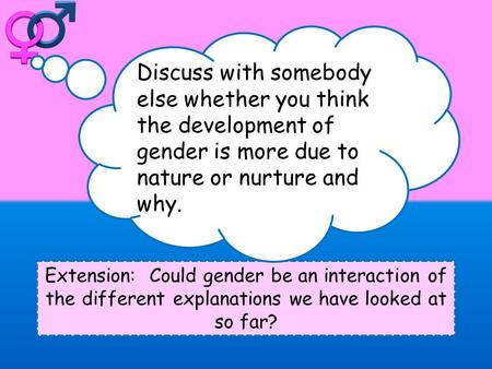 Extension: Could gender be an interaction of the different explanations we have looked at so far? Discuss with somebody else whether you think the development.