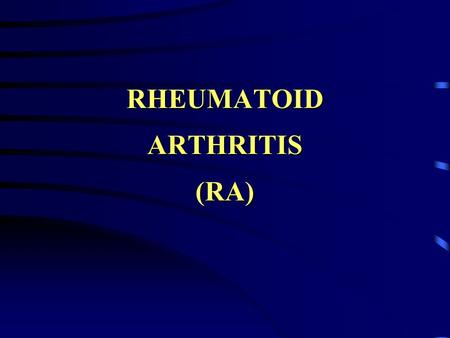 RHEUMATOID ARTHRITIS (RA). Introduction RA is a chronic, systemic inflammatory disorder of unknown etiology characterized by the manner in which it involved.