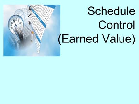 Schedule Control (Earned Value)