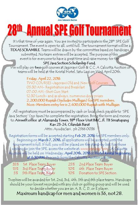 It's that time of year again. You are invited to participate in the 28 th SPE Golf Tournament. The event is open to all, until full. The tournament format.