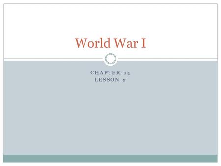 CHAPTER 14 LESSON 2 World War I. Bellringer Objective Students will be able to differentiate the war on the Eastern Front with the Western Front. Students.