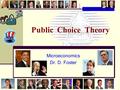Public Choice Theory Microeconomics Dr. D. Foster ?