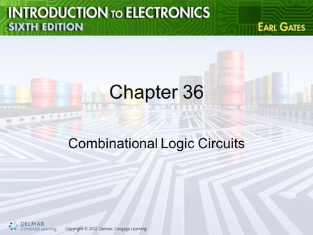 Chapter 36 Combinational Logic Circuits. Objectives After completing this chapter, you will be able to: –Describe the functions of encoders, decoders,