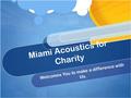 Miami Acoustics for Charity Welcomes You to make a difference with Us.
