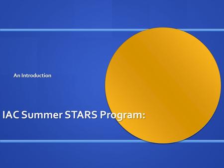 IAC Summer STARS Program: An Introduction. What is Summer STARS? Summer math and literacy achievement +Fundraising.
