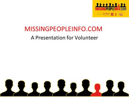 MISSINGPEOPLEINFO.COM A Presentation for Volunteer.