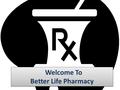 Welcome To Better Life Pharmacy Better Life Pharmacy Better Life Pharmacy was established to make pharmaceuticals more affordable, we are an Australian.