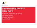 International Contracts Slide Set 9 Economic Optimization of Contract Law and Economics Bounded Rationality Matti Rudanko.