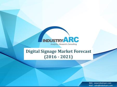 Web -  Mail – Digital Signage Market Forecast (2016 - 2021)
