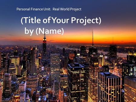 Personal Finance Unit: Real World Project. (Description)  (Picture)