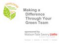 Making a Difference Through Your Green Team sponsored by.