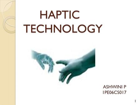 HAPTIC TECHNOLOGY ASHWINI P 1PE06CS017.