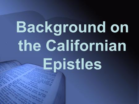 Background on the Californian Epistles. Background on the Corinthian Epistles Lesson 1.