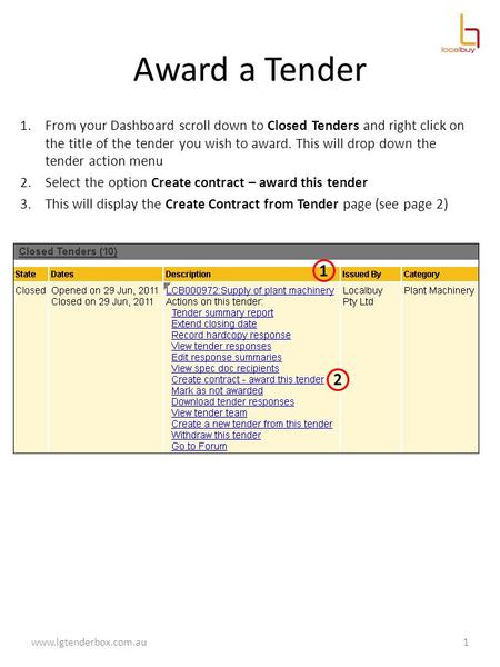 Award a Tender 1.From your Dashboard scroll down to Closed Tenders and right click on the title of the tender you wish to award. This will drop down the.