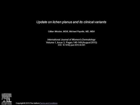 Update on lichen planus and its clinical variants Gillian Weston, MSIII, Michael Payette, MD, MBA International Journal of Women's Dermatology Volume 1,