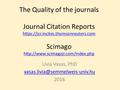 The Quality of the journals Journal Citation Reports https://jcr.incites.thomsonreuters.com Scimago  https://jcr.incites.thomsonreuters.com.