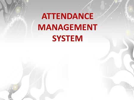 ATTENDANCE MANAGEMENT SYSTEM. PRODUCT DESCRIPTION Attendance Management System: is a user-friendly, flexible and full featured employee attendance management.