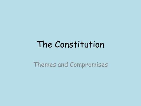 The Constitution Themes and Compromises Constitutional Convention 1787 55 delegates (12 states) met to revise the Articles of Confederation Rhode Island.