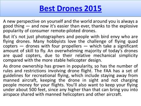Best Drones 2015 A new perspective on yourself and the world around you is always a good thing — and now it's easier than ever, thanks to the explosive.