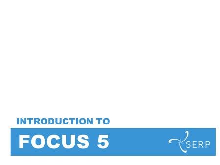 FOCUS 5 INTRODUCTION TO. What is Focus 5? Focus 5 is a set of deep breathing exercises that can be used to minimize distraction and increase focus for.