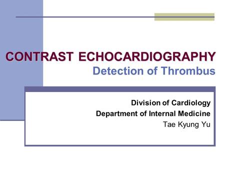 CONTRAST ECHOCARDIOGRAPHY Detection of Thrombus