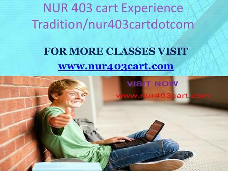 NUR 403 cart Experience Tradition/nur403cartdotcom FOR MORE CLASSES VISIT www.nur403cart.com.