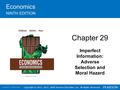 Copyright © 2015, 2012, 2009 Pearson Education, Inc. All Rights Reserved Economics NINTH EDITION Chapter 29 Imperfect Information: Adverse Selection and.