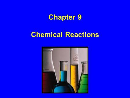 Chapter 9 Chemical Reactions. l Section 1: Objectives –Identify the parts of a chemical equation –Learn how to write a chemical equation –Learn how to.