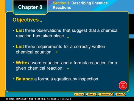 Objectives List three observations that suggest that a chemical reaction has taken place. List three requirements for a correctly written chemical equation.