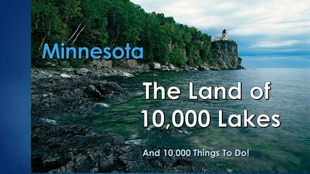 And 10,000 Things To Do!. Find Your Perfect Northwoods Getaway  PLR—An ideal vacation spot  Try your hand at fishing for walleye  Rent one of our well-equipped.