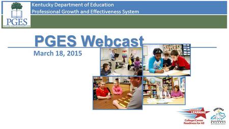 Kentucky Department of Education Professional Growth and Effectiveness System PGES Webcast March 18, 2015.
