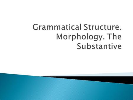  Three grammatical categories are represented in the OE substantives, just as in many other Germanic and Indo-European languages: gender, number, and.
