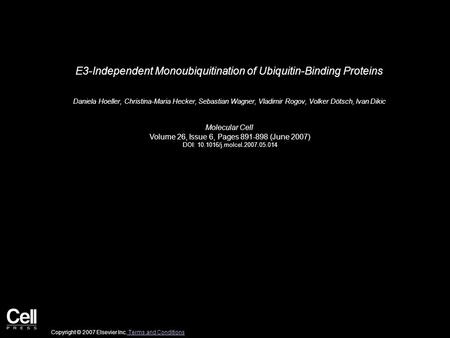 E3-Independent Monoubiquitination of Ubiquitin-Binding Proteins Daniela Hoeller, Christina-Maria Hecker, Sebastian Wagner, Vladimir Rogov, Volker Dötsch,