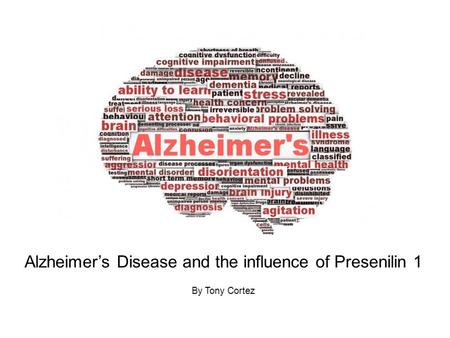 Alzheimer’s Disease and the influence of Presenilin 1