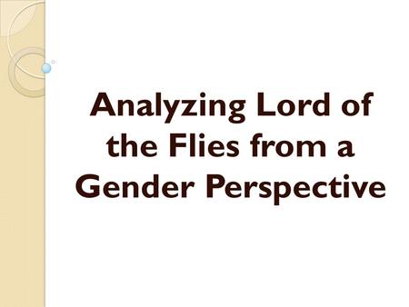 Analyzing Lord of the Flies from a Gender Perspective.