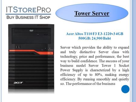 Acer Altos T110 F3 E3-1220v3 4GB 500GB: 24,900 Baht