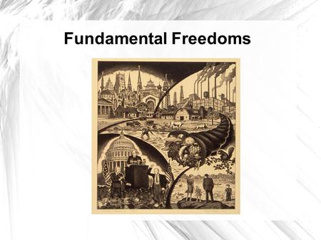 Fundamental Freedoms. Civil Liberty: Basic Individual rights and freedoms protected from government violation.