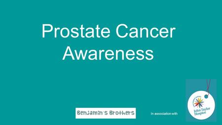 Prostate Cancer Awareness In association with. What is Prostate Cancer?