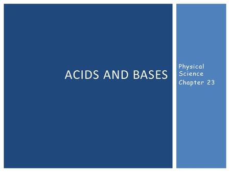 Physical Science Chapter 23 ACIDS AND BASES.  Acid: A substance that produces hydrogen ions in a water solution.  The hydrogen ion then interacts with.