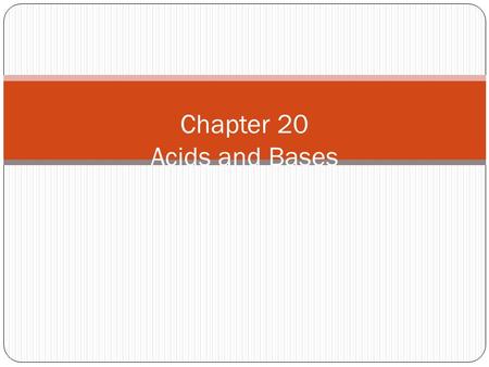 Chapter 20 Acids and Bases. Section 20.1 Describing Acids and Bases OBJECTIVES: Name an acid or base, when given the formula.