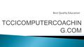 TCCICOMPUTERCOACHIN G.COM.  TCCI-Tririd Computer Coaching Institute is one of the Best computer classes in Ahmedabad, when it comes to computer courses.