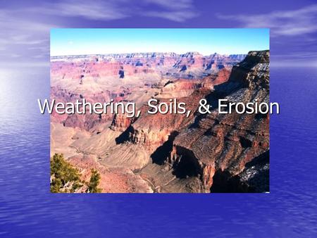 Weathering, Soils, & Erosion. #1 Weathering is the break up of rock due to exposure to processes that occur at the Earth’s surface. Weathering is the.