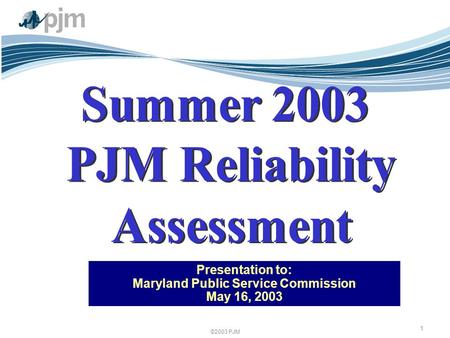 ©2003 PJM 1 Presentation to: Maryland Public Service Commission May 16, 2003.