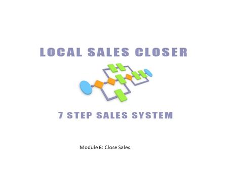 Module 6: Close Sales. Housekeeping Webinar: –   – If you are here today, you are good!