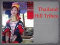 Thailand Hill Tribes. There are a number of different hill tribes in northern Thailand such as the Akha, Lahu, Karen etc… The Karen tribe are the largest.