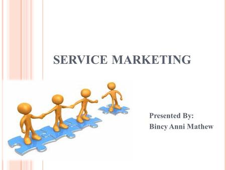 SERVICE MARKETING Presented By: Bincy Anni Mathew.