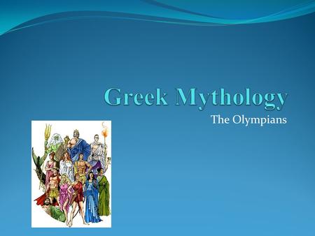 Greek Mythology The Olympians.