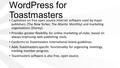 WordPress for Toastmasters Capitalizes on free open source Internet software used by major publishers (The New Yorker, The Atlantic Monthly) and marketing.