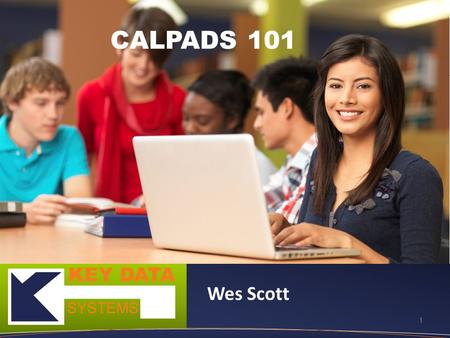 1 CALPADS 101 Wes Scott. 2 Overview – What it is – What data is stored – Important Operations – Certified Data – How get data out of CALPADS Outline.